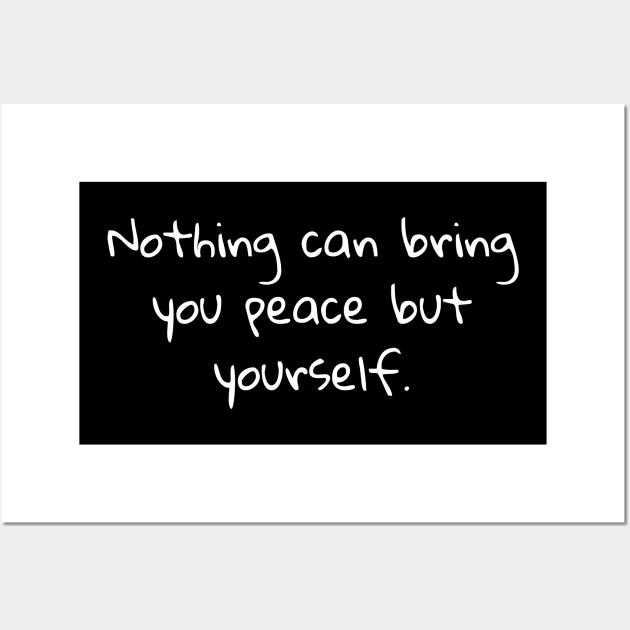 Nothing Can Bring You Peace But Yourself Wall Art by Catchy Phase